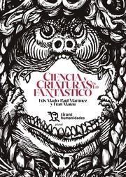 CIENCIA Y CRIATURAS DE LO FANTÁSTICO | 9788411837590 | MARTÍNEZ FABRÉ, MARIO-PAUL / MATEU, FRAN