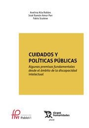 CUIDADOS Y POLÍTICAS PÚBLICAS. ALGUNAS PREMISAS FUNDAMENTALES DESDE EL ÁMBITO DE LA DISCAPACIDAD INTELECTUAL | 9788411837163 | AMOR PAN, JOSÉ RAMÓN / ALÍA ROBLES, AVELINA / SCALESE, FABIO