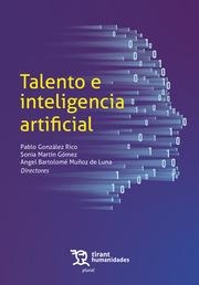 TALENTO E INTELIGENCIA ARTIFICIAL | 9788411838016 | BARTOLOMÉ MUÑOZ DE LUNA, ÁNGEL BARTOLOME / MARTÍN GÓMEZ, SONIA / GONZÁLEZ RICO, PABLO