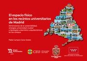 ESPACIO FÍSICO EN LOS RECINTOS UNIVERSITARIOS DE MADRID, EL. DIMENSIONES DE LA SOSTENIBILIDAD, SINERGIAS UNIVERSIDAD -CIUDAD | 9788416349012 | CAMPOS CALVO-SOTELO, PABLO