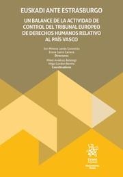 EUSKADI ANTE ESTRASBURGO. UN BALANCE DE LA ACTIVIDAD DE CONTROL DEL TRIBUNAL EUROPEO DE DERECHOS HUMANOS RELATIVOS AL PAÍS VASCO | 9788410712874 | MIRENA LANDA GOROSTIZA, JON / GARRO CARRERA, ENARA / GORDON BENITO, IÑIGO / ANDEREZ BELATEGI, MIKEL
