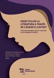 DIDÀCTICA DE LA LITERATURA A TRAVÉS DE L'ÀLBUM IL-LUSTRAT. LITERACITATS MÚLTIPLES, GÈNERE I DIVERSITAT EN TRES LLENGÜES CURRICUL | 9788411837033 | REYES TORRES, AGUSTÍN / CASTELLANO, MARGARIDA / DOMENE BENITO, ROCÍO