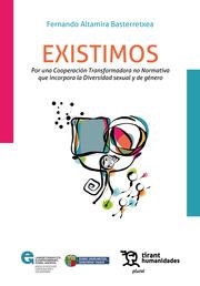 EXISTIMOS. POR UNA COOPERACIÓN TRANSFORMADORA NO NORMATIVA QUE INCORPORA LA DIVERSIDAD SEXUAL Y DE GÉNERO | 9788411839129 | ALTAMIRA BASTERRETXEA, FERNANDO