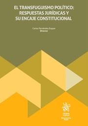 TRANSFUGUISMO POLÍTICO, EL : RESPUESTAS JURÍDICAS Y SU ENCAJE CONSTITUCIONAL | 9788410954182 | FERNÁNDEZ ESQUER, CARLOS