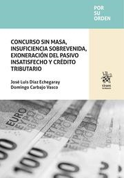 CONCURSO SIN MASA, INSUFICIENCIA SOBREVENIDA, EXONERACIÓN DEL PASIVO INSATISFECHO Y CRÉDITO TRIBUTARIO | 9788410956797 | DÍAZ ECHEGARAY, JOSÉ LUIS / CARBAJO VASCO, DOMINGO