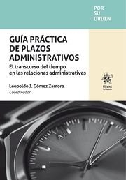 GUÍA PRÁCTICA DE PLAZOS ADMINISTRATIVOS. EL TRANSCURSO DEL TIEMPO EN LAS RELACIONES ADMINISTRATIVAS | 9788410956971 | GÓMEZ ZAMORA, LEOPOLDO J.