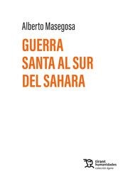 GUERRA SANTA AL SUR DEL SAHARA | 9788410811683 | MASEGOSA, ALBERTO