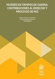 MUJERES EN TIEMPOS DE GUERRA : CONTRIBUCIONES AL DERECHO Y PROCESOS DE PAZ | 9788410954304 | MERTENS DE WILMARS, FRÉDÉRIC / DE PAREDES GALLARDO, CARLA