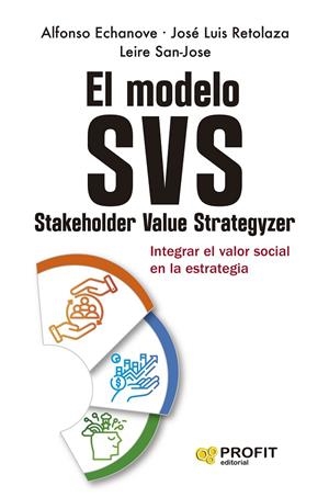 MODELO SVS (STAKEHOLDER VALUE STRATEGIZER), EL | 9788410235748 | ECHANOVE, ALFONSO / RETOLAZA, JOSÉ LUIS / SAN-JOSE, LEIRE