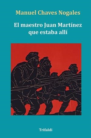 MAESTRO JUAN MARTÍNEZ QUE ESTABA ALLÍ, EL | 9788412817591 | CHAVES NOGALES, MANUEL