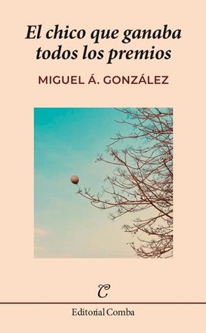 CHICO QUE GANABA TODOS LOS PREMIOS, EL | 9788412766998 | GONZÁLEZ, MIGUEL Á.
