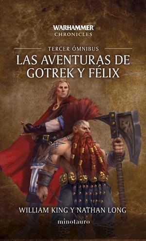 WARHAMMER CHRONICLES. LAS AVENTURAS DE GOTREK Y FÉLIX OMNIBUS 03 | 9788445020296 | KING, WILLIAM / LONG, NATHAN