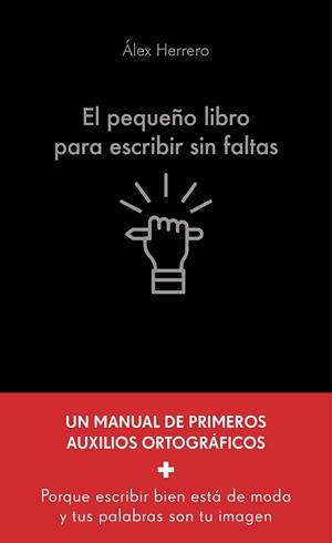 PEQUEÑO LIBRO PARA ESCRIBIR SIN FALTAS, EL | 9788413444321 | HERRERO, ÁLEX