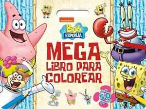 BOB ESPONJA. MEGALIBRO PARA COLOREAR | 9788408297222 | BOB ESPONJA