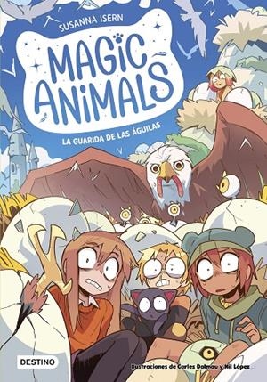MAGIC ANIMALS 10. LA GUARIDA DE LAS ÁGUILAS | 9788408303961 | ISERN, SUSANNA / DALMAU, CARLES / LÓPEZ, NIL