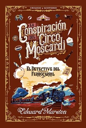 CONSPIRACIÓN DEL CIRCO MOSCARDI, LA (EL DETECTIVE DEL FERROCARRIL 2) | 9788410206496 | MARSTON, EDWARD