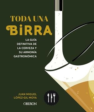 TODA UNA BIRRA | 9788441551985 | LÓPEZ-GIL MOYA, JUAN MIGUEL