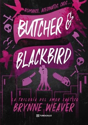 BUTCHER & BLACKBIRD (TRILOGÍA DEL AMOR CAÓTICO 1) | 9791387739041 | WEAVER, BRYNNE