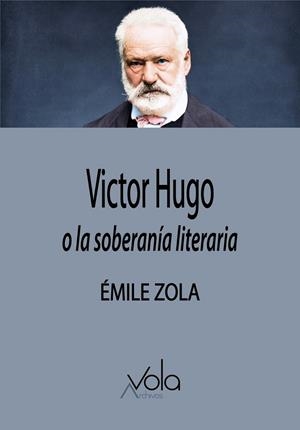 VICTOR HUGO O LA SOBERANÍA LITERARIA | 9788412981926 | ZOLA, EMILE