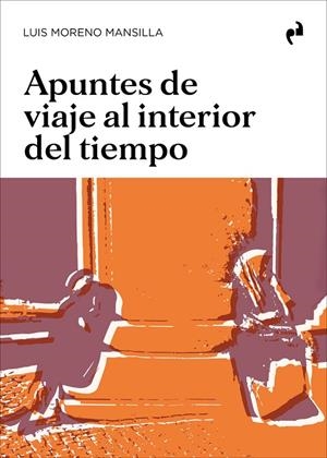 APUNTES DE VIAJE AL INTERIOR DEL TIEMPO | 9788410065819 | MORENO MANSILLA, LUIS