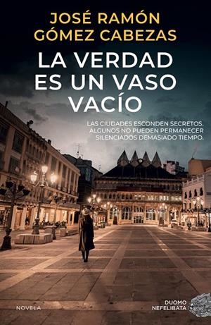 VERDAD ES UN VASO VACÍO, LA | 9788419834751 | GOMEZ CABEZAS, JOSE RAMON
