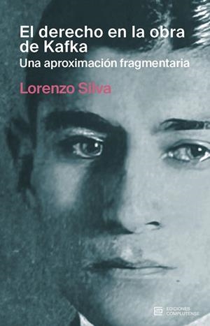 DERECHO EN LA OBRA DE KAFKA, EL. UNA APROXIMACIÓN FRAGMENTARIA | 9788466939058 | SILVA, LORENZO