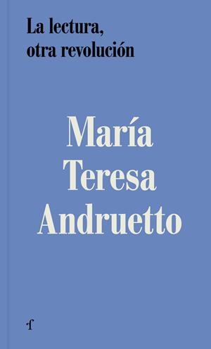LECTURA, OTRA REVOLUCIÓN, LA | 9788412945973 | ANDRUETTO, MARIA TERESA