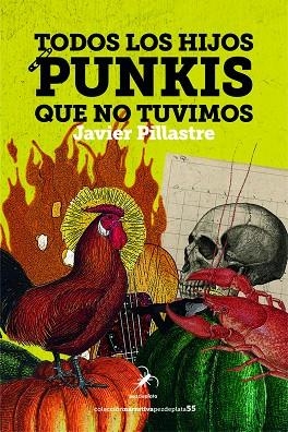 TODOS LOS HIJOS PUNKIS QUE NO TUVIMOS | 9788412889994 | PILLASTRE, JAVIER