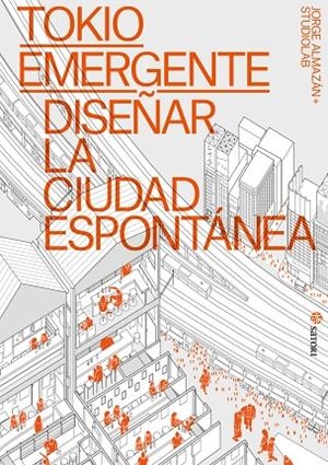 TOKIO EMERGENTE. DISEÑAR LA CIUDAD ESPONTÁNEA | 9788410404106 | ALMAZAN, JORGE