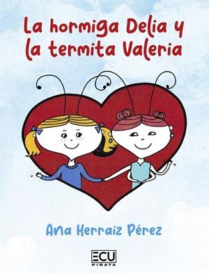 HORMIGA DELIA Y LA TERMITA VALERIA, LA | 9788410187818 | HERRAIZ PÉREZ, ANA