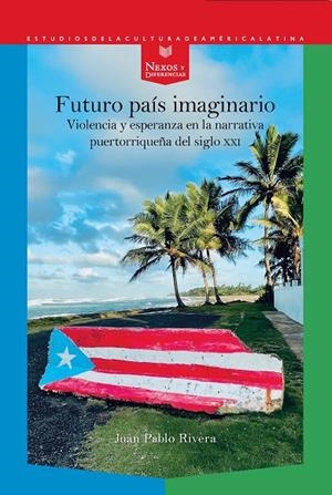 FUTURO PAÍS IMAGINARIO | 9788491925156 | RIVERA, JUAN PABLO