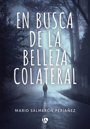 EN BUSCA DE LA BELLEZA COLATERAL | 9788410218543 | SALMERÓN PERIAÑEZ, MARIO