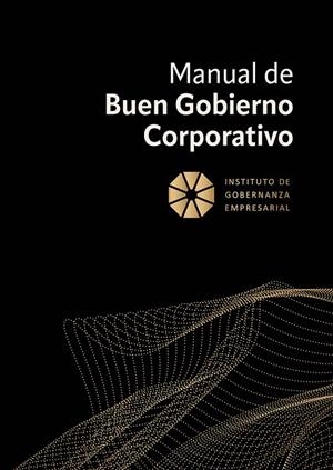 MANUAL DE BUEN GOBIERNO CORPORATIVO | 9788410453586 | INSTITUTO DE GOBERNANZA EMPRESARIAL