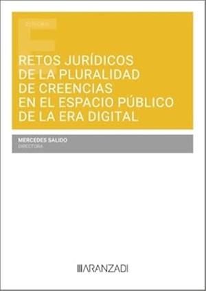 RETOS JURÍDICOS DE LA PLURALIDAD DE CREENCIAS EN EL ESPACIO PÚBLICO DE LA ERA DIGITAL | 9788410851498 | SALIDO, MERCEDES