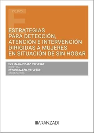 ESTRATEGIAS PARA DETECCIÓN, ATENCIÓN E INTERVENCIÓN DIRIGIDAS A MUJERES EN SITUACIÓN DE SIN HOGAR | 9788410851511 | PICADO VALVERDE, EVA MARIA