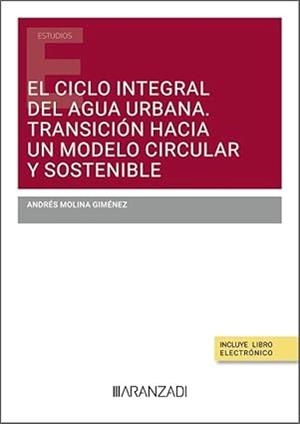 CICLO INTEGRAL DEL AGUA URBANA, EL. TRANSICIÓN HACIA UN MODELO CIRCULAR Y SOSTENIBLE | 9788410851733 | MOLINA GIMENEZ, ANDRES