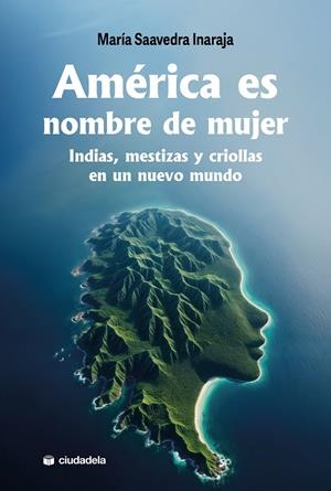 AMÉRICA ES NOMBRE DE MUJER | 9788415436829 | SAAVEDRA INARAJA, MARIA DEL CARMEN