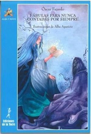 FÁBULAS PARA NUNCA CONTADAS POR SIEMPRE | 9788479608033 | FAJARDO, ÓSCAR