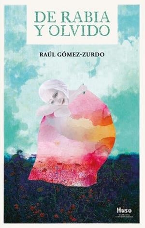 DE RABIA Y OLVIDO | 9788412990348 | GOMEZ ZURDO, RAUL