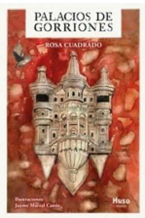 PALACIOS DE GORRIONES | 9788412990324 | CUADRADO, ROSA