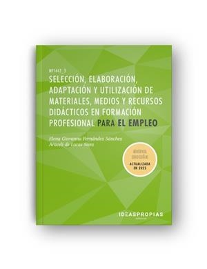 SELECCIÓN, ELABORACIÓN, ADAPTACIÓN Y UTILIZACIÓN DE MATERIALES, MEDIOS Y RECURSOS DIDÁCTICOS EN FORMACIÓN PROFESIONAL PARA EL EMPLEO | 9788498396706 | FERNANDEZ SANCHEZ, ELENA GIOVANNA / DE LUCAS, ARACELI