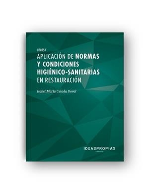 APLICACIÓN DE NORMAS Y CONDICIONES HIGIÉNICO-SANITARIAS EN RESTAURACIÓN | 9788498396904 | CELADA DOVAL, ISABEL MARIA