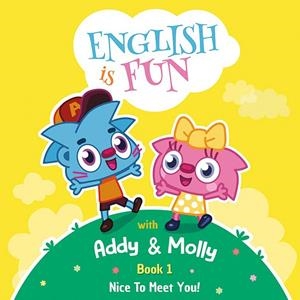 ENGLISH IS FUN! WITH ADDY & MOLLY NICE TO MEET YOU! | 9788198025685