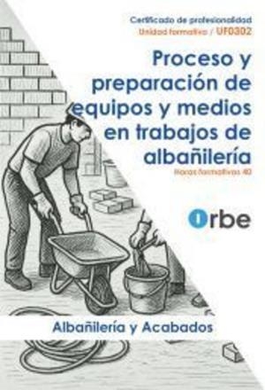 MANUAL PROCESO Y PREPARACION DE EQUIPOS Y MEDIOS EN TRABAJOS DE ALBAÑILERIA | 9791387712099