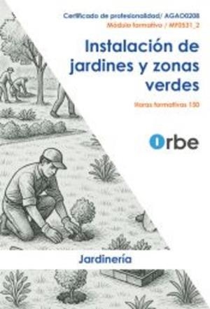 INSTALACIÓN DE JARDINES Y ZONAS VERDES (UF0019 - UF0020) - AGAO0208 | 9788418113369