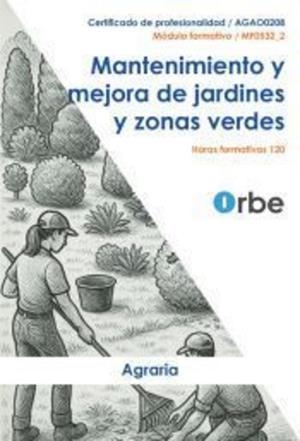MANTENIMIENTO Y MEJORA DE JARDINES Y ZONAS VERDES (UF0021 - UF0022) - | 9788418113376