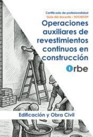 GUÍA DEL DOCENTE. EOCB0109 OPERACIONES AUXILIARES DE REVESTIMIENTOS CONTINUOS EN CONSTRUCCIÓN | 9791387712860