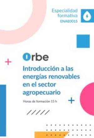 INTRODUCCIÓN A LAS ENERGIAS RENOVABLES EN EL SECTOR AGROPECUARIO | 9791387855000