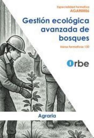 GESTIÓN ECOLÓGICA AVANZADA DE BOSQUES | 9788410419636