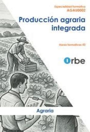 PRODUCCIÓN AGRARIA INTEGRADA | 9788418160776